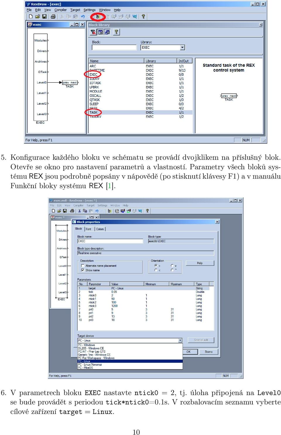 Parametry všech bloků systému REX jsou podrobně popsány v nápovědě (po stisknutí klávesy F1) a v manuálu Funkční