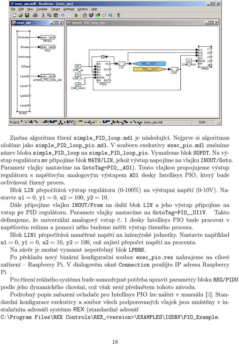 Parametr vlajky nastavíme na GotoTag=PIO AO1). Touto vlajkou propojujeme výstup regulátoru s napěťovým analogovým výstupem AO1 desky Intellisys PIO, který bude ovlivňovat řízený proces.