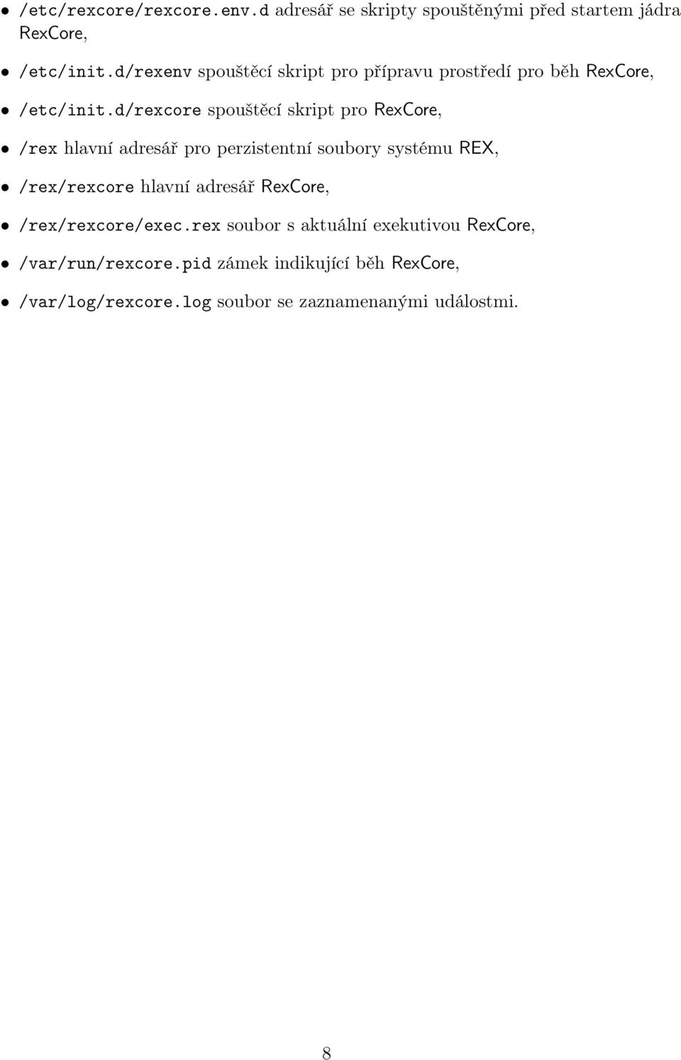 d/rexcore spouštěcí skript pro RexCore, /rex hlavní adresář pro perzistentní soubory systému REX, /rex/rexcore hlavní