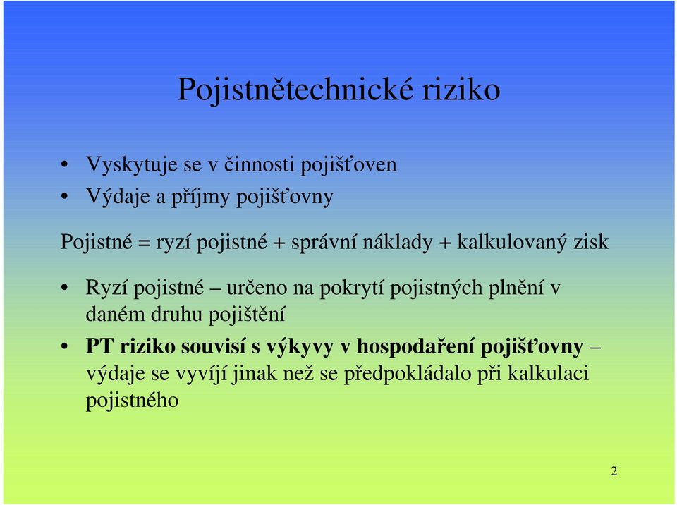 pokrytí pojistných plnění v daném druhu pojištění PT riziko souvisí s výkyvy v