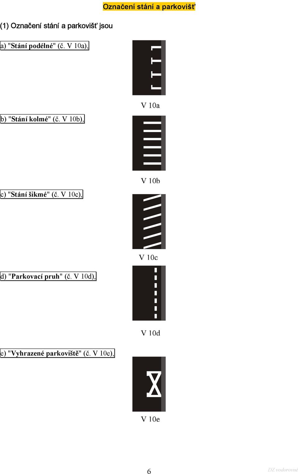 V 10b), V 10a c) "Stání šikmé" (č.