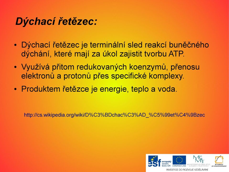 Využívá přitom redukovaných koenzymů, přenosu elektronů a protonů přes