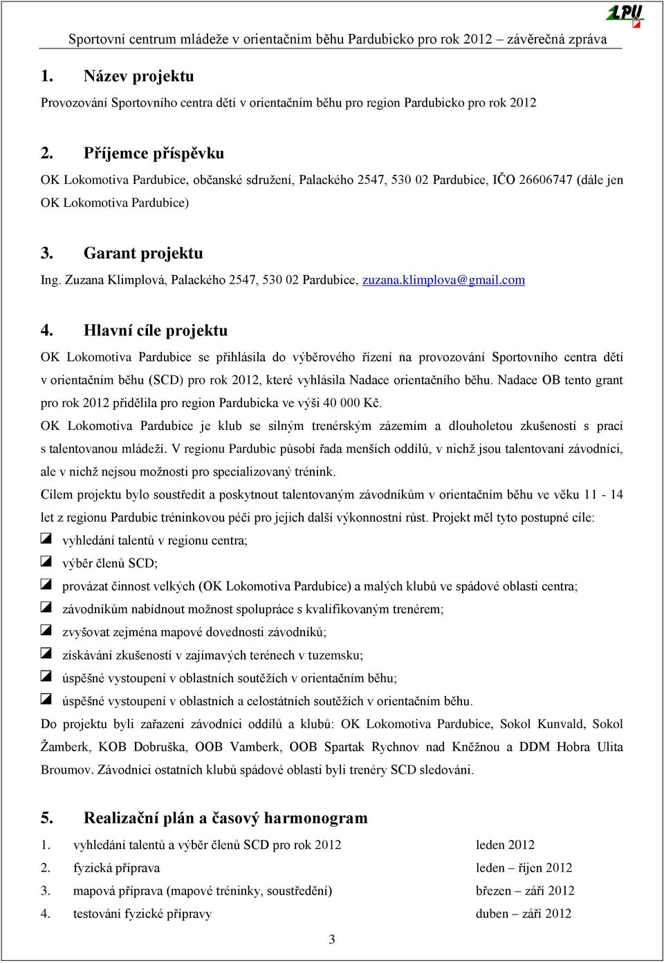 Zuzana Klimplová, Palackého 2547, 530 02 Pardubice, zuzana.klimplova@gmail.com 4.