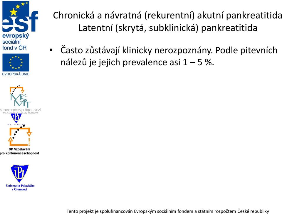 pankreatitida Často zůstávají klinicky