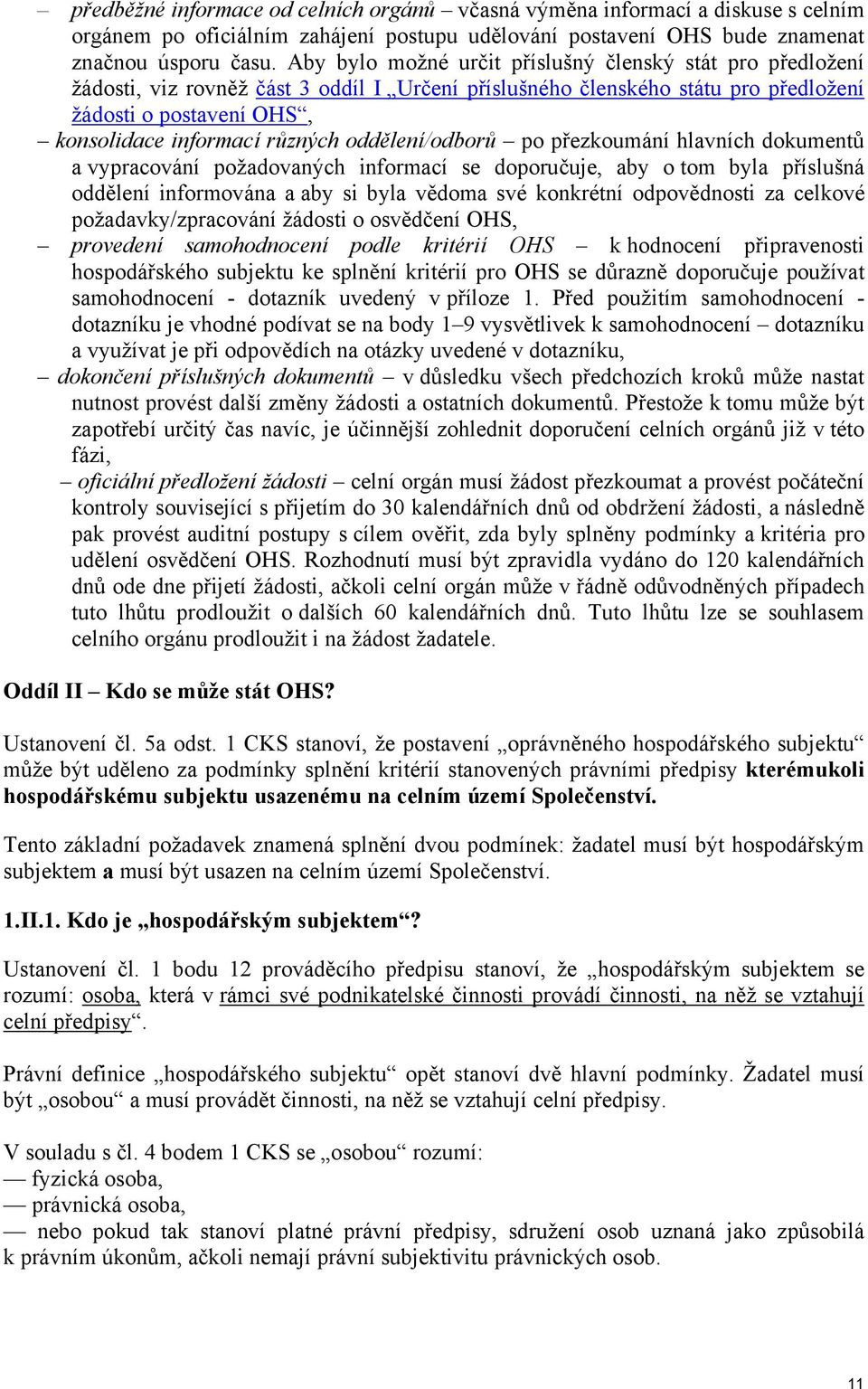 oddělení/odborů po přezkoumání hlavních dokumentů a vypracování požadovaných informací se doporučuje, aby o tom byla příslušná oddělení informována a aby si byla vědoma své konkrétní odpovědnosti za