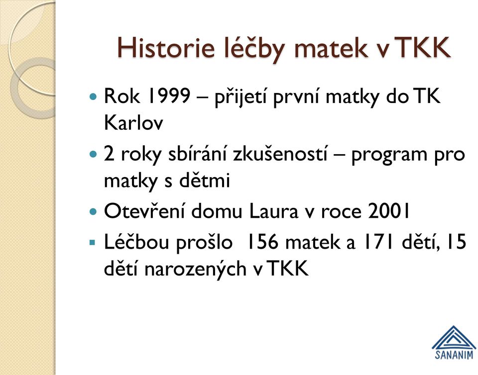 pro matky s dětmi Otevření domu Laura v roce 2001