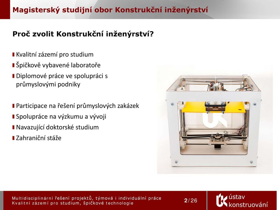 Kvalitní zázemí pro studium Špičkově vybavené laboratoře Diplomové práce ve