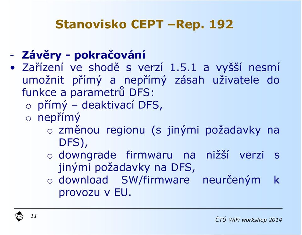 přímý deaktivací DFS, o nepřímý o změnou regionu (s jinými požadavky na DFS), o