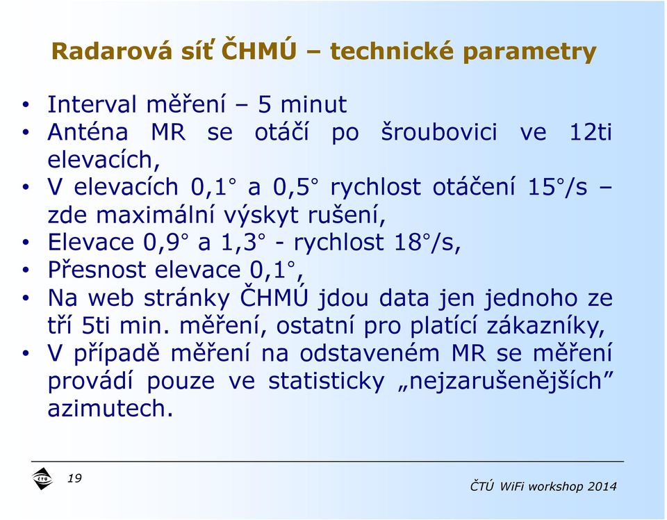 rychlost 18 /s, Přesnost elevace 0,1, Na web stránky ČHMÚ jdou data jen jednoho ze tří 5ti min.