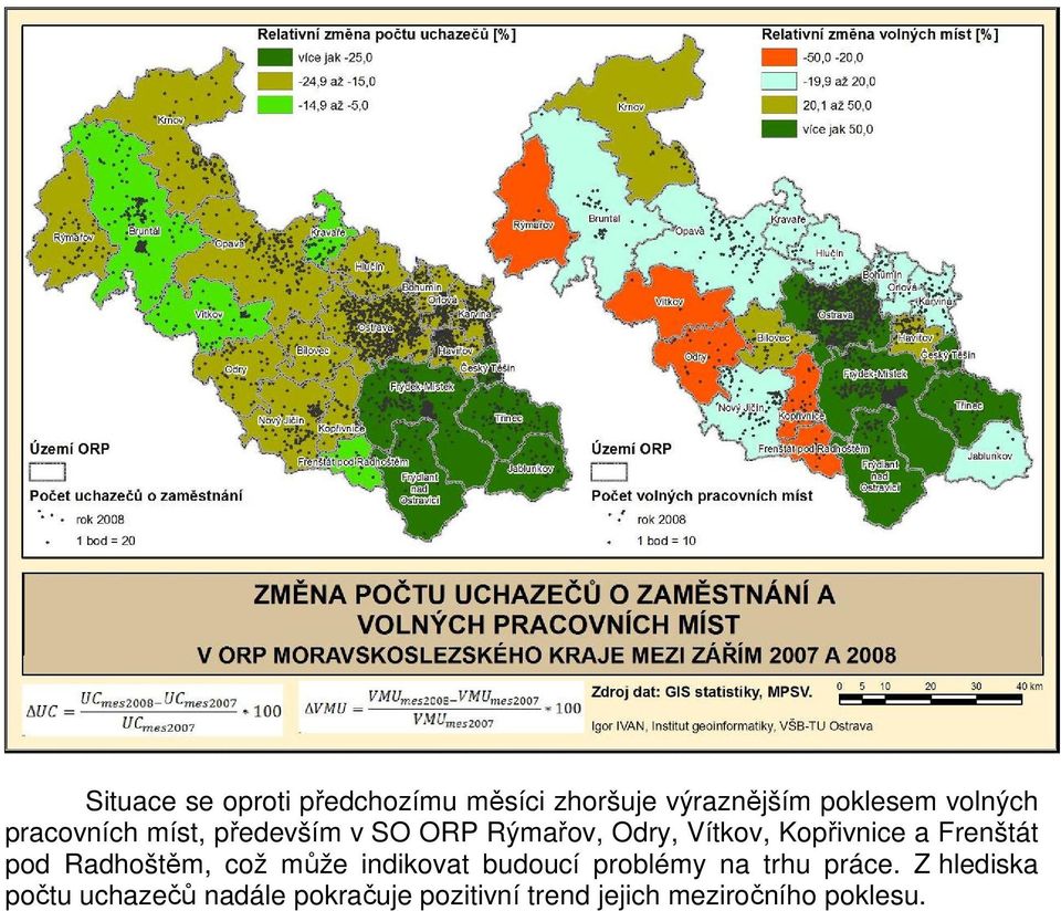 Frenštát pod Radhoštěm, což může indikovat budoucí problémy na trhu práce.