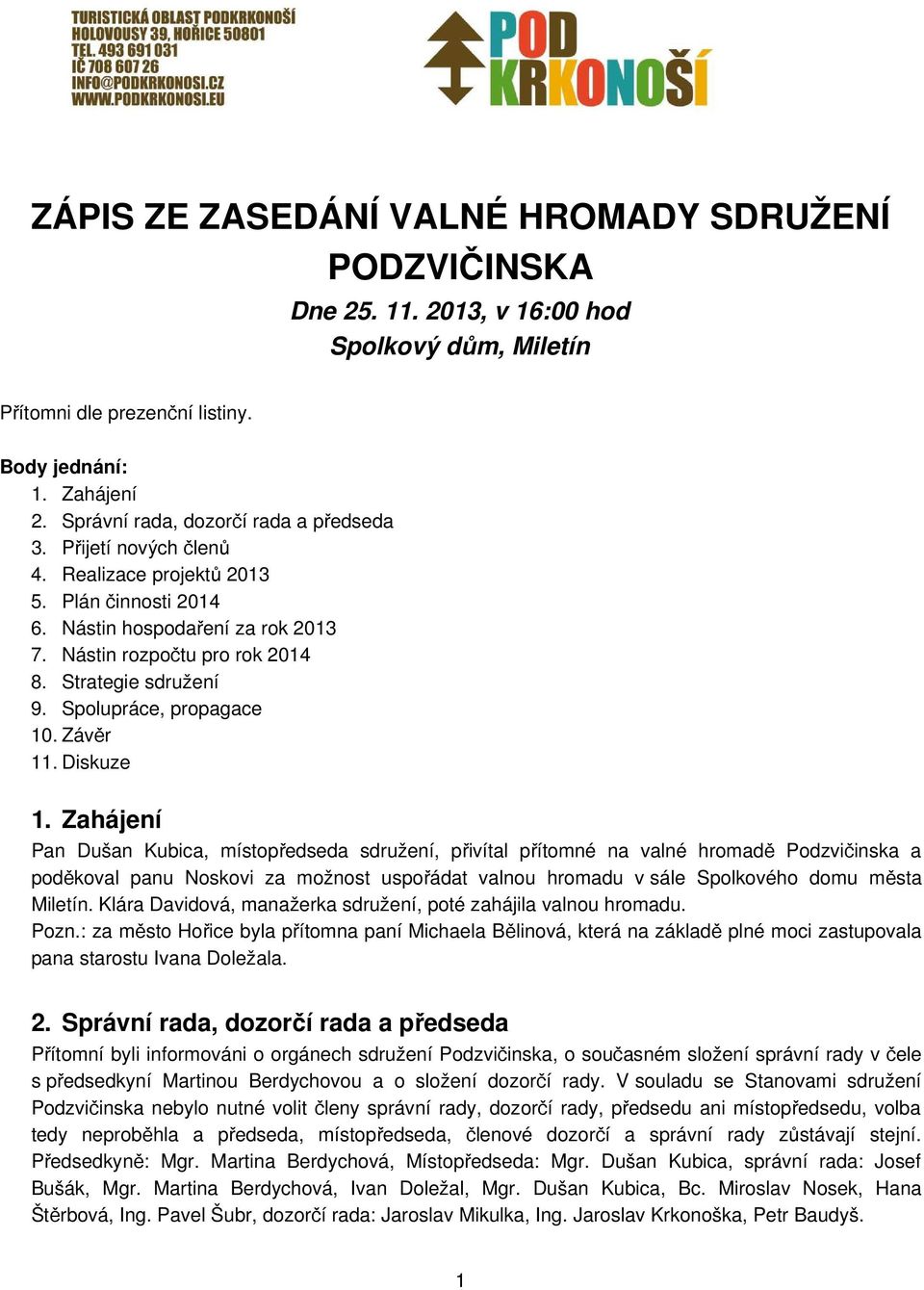 Strategie sdružení 9. Spolupráce, propagace 10. Závěr 11. Diskuze 1.