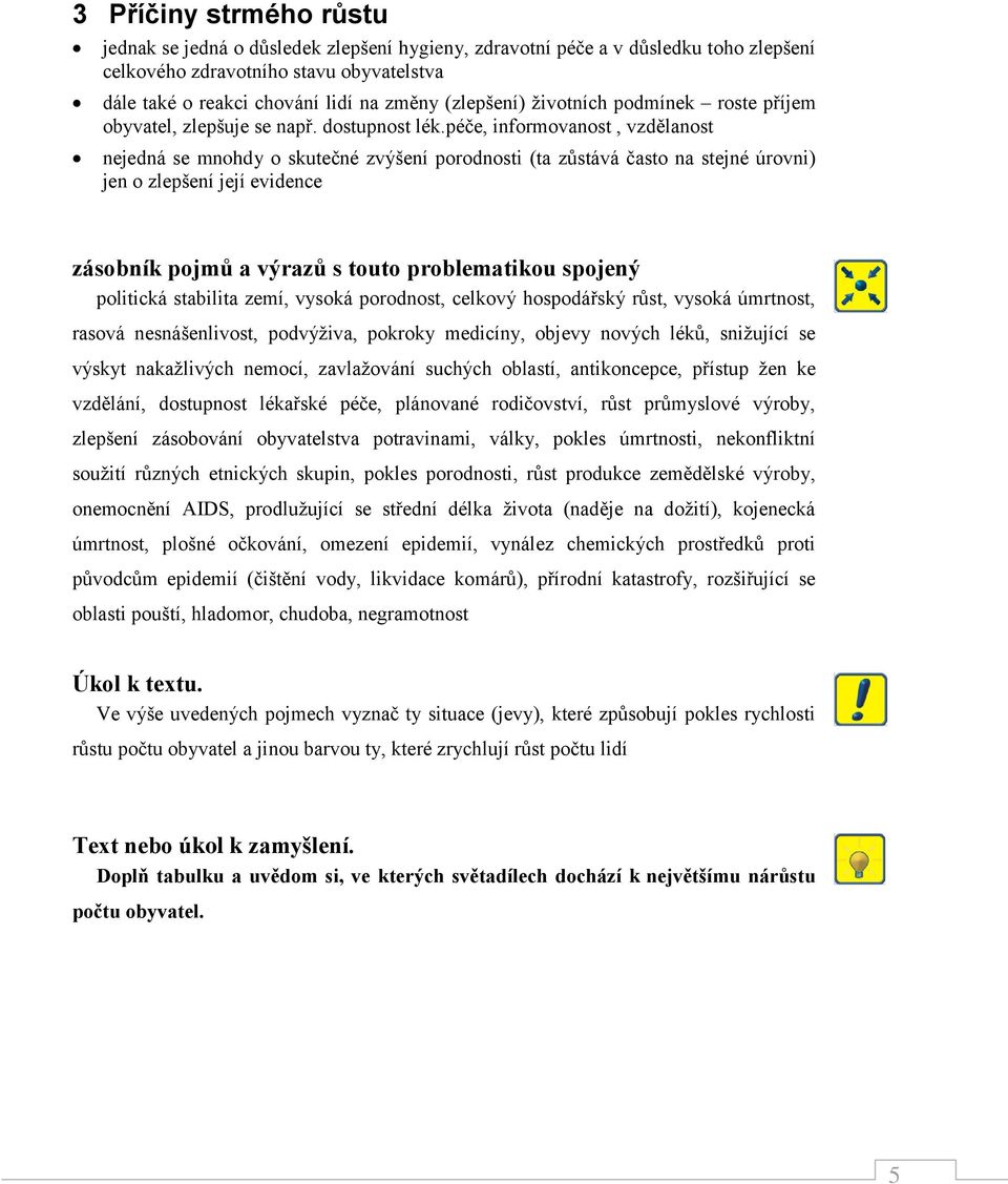péče, informovanost, vzdělanost nejedná se mnohdy o skutečné zvýšení porodnosti (ta zůstává často na stejné úrovni) jen o zlepšení její evidence zásobník pojmů a výrazů s touto problematikou spojený