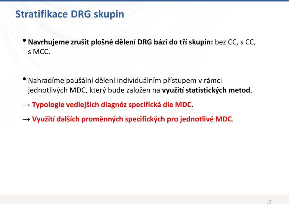 Nahradíme paušální dělení individuálním přístupem v rámci jednotlivých MDC, který