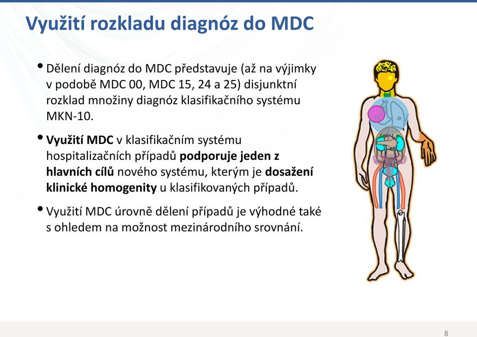 Využití MDC v klasifikačním systému hospitalizačních případů podporuje jeden z hlavních cílů nového systému,