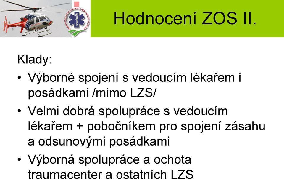 /mimo LZS/ Velmi dobrá spolupráce s vedoucím lékařem +