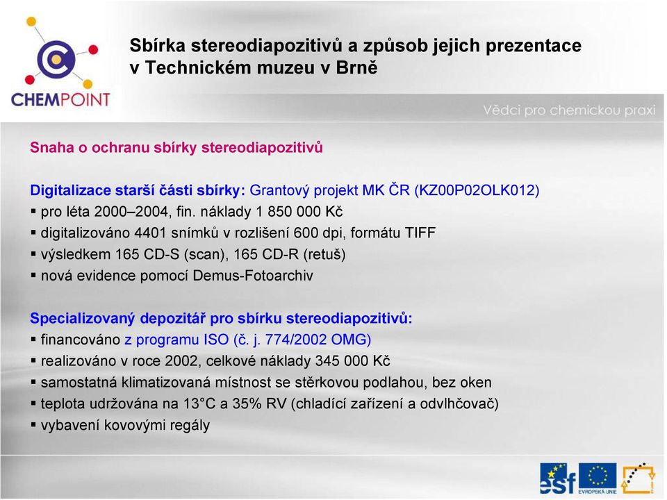 Demus-Fotoarchiv Specializovaný depozitář pro sbírku stereodiapozitivů: financováno z programu ISO (č. j.