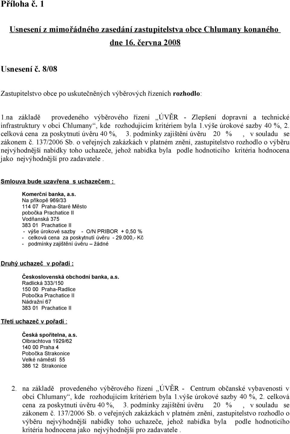 celková cena za poskytnutí úvěru 40 %, 3. podmínky zajištění úvěru 20 %, v souladu se zákonem č. 137/2006 Sb.