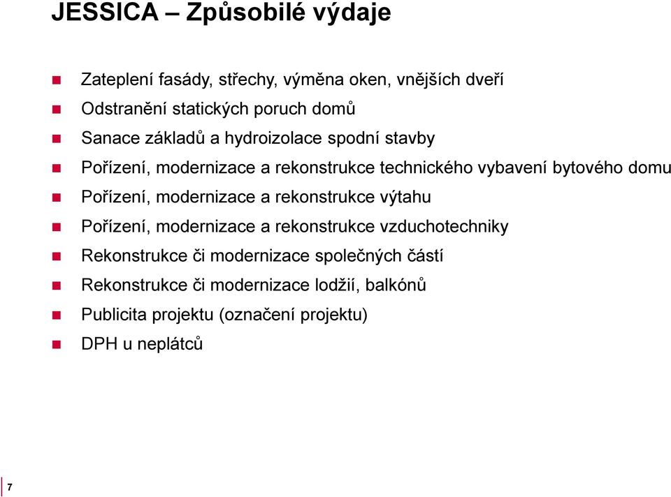 Pořízení, modernizace a rekonstrukce výtahu Pořízení, modernizace a rekonstrukce vzduchotechniky Rekonstrukce či