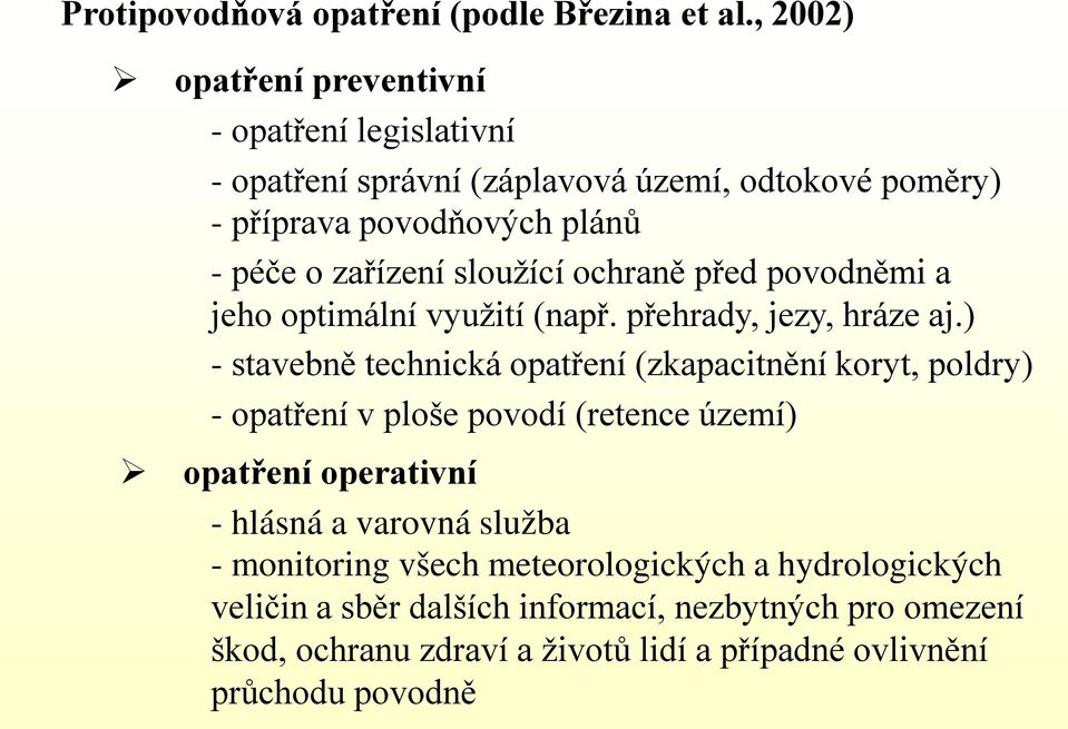 sloužící ochraně před povodněmi a jeho optimální využití (např. přehrady, jezy, hráze aj.