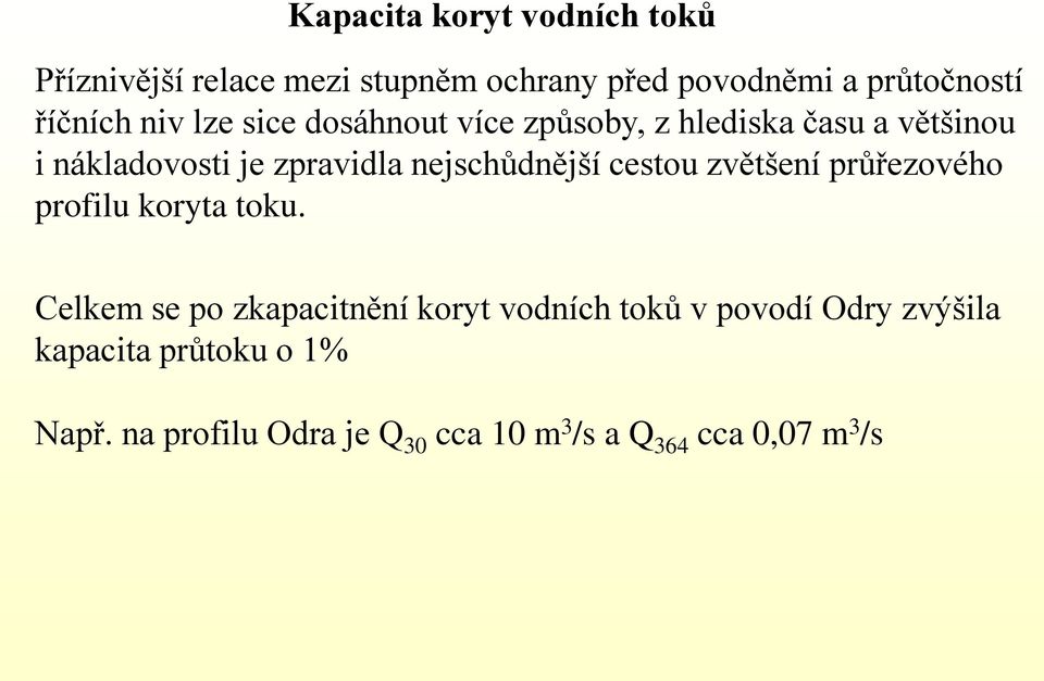 nejschůdnější cestou zvětšení průřezového profilu koryta toku.