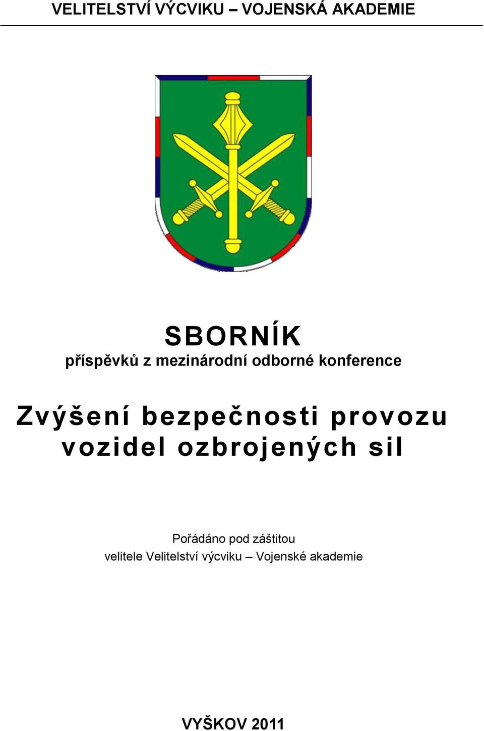 provozu vozidel ozbrojených sil Pořádáno pod záštitou