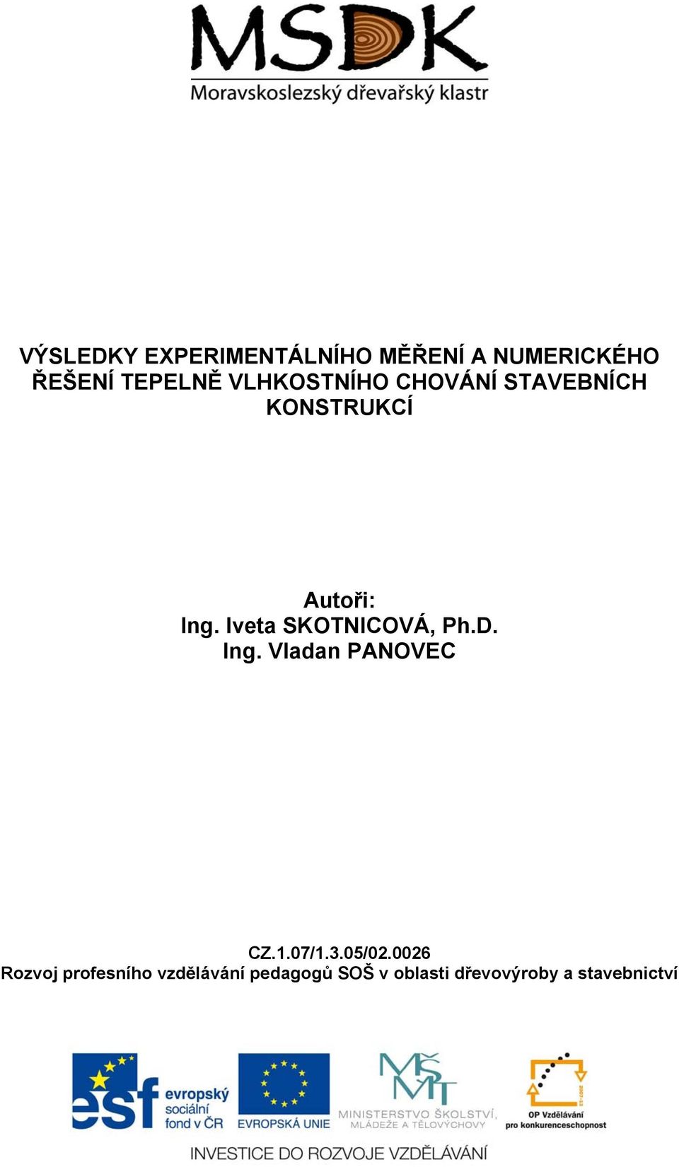 Iveta SKOTNICOVÁ, Ph.D. Ing. Vladan PANOVEC CZ.1.07/1.3.05/02.