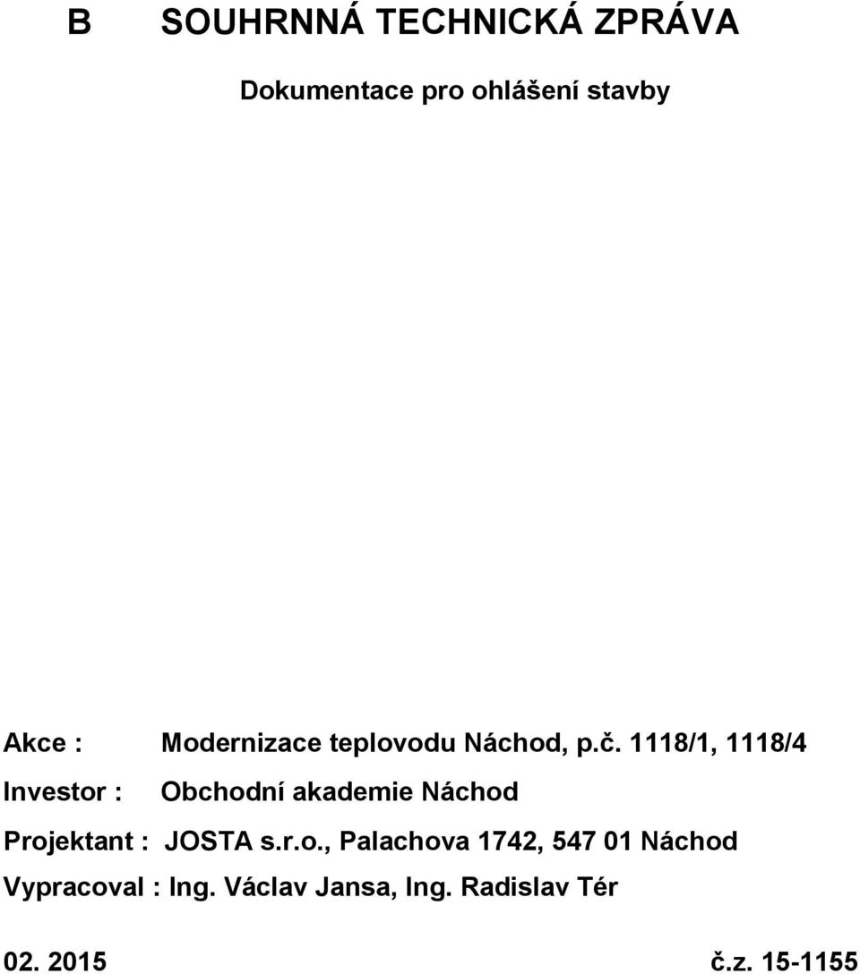 1118/1, 1118/4 Investor : Obchodní akademie Náchod Projektant : JOSTA
