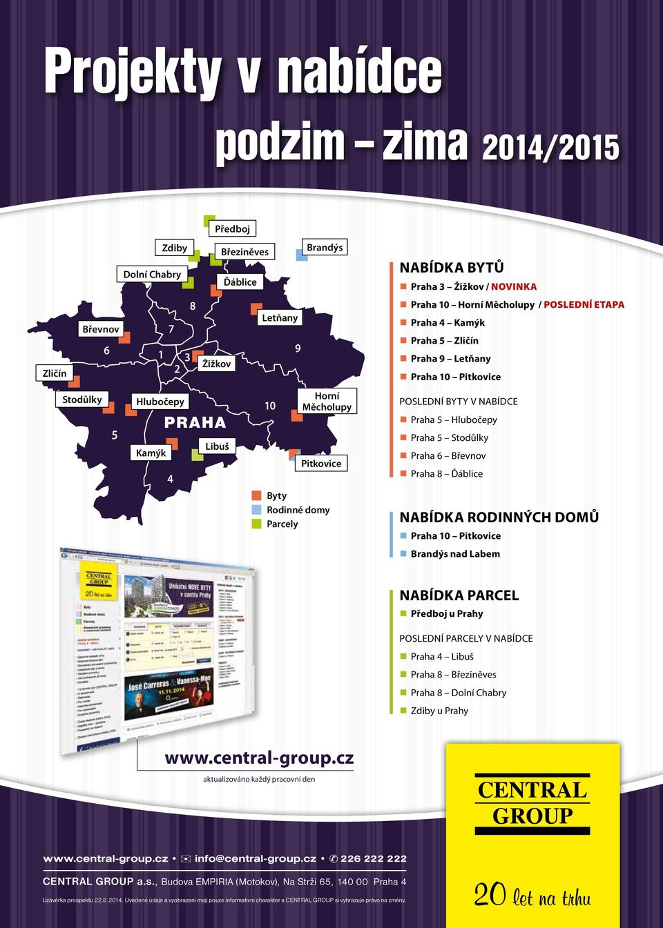 NABÍDCE Praha 5 Hlubočepy Praha 5 Stodůlky Praha 6 Břevnov Praha 8 Ďáblice NABÍDKA RODINNÝCH DOMŮ Praha 10 Pitkovice Brandýs nad Labem NABÍDKA PARCEL Předboj u Prahy POSLEDNÍ PARCELY V NABÍDCE Praha