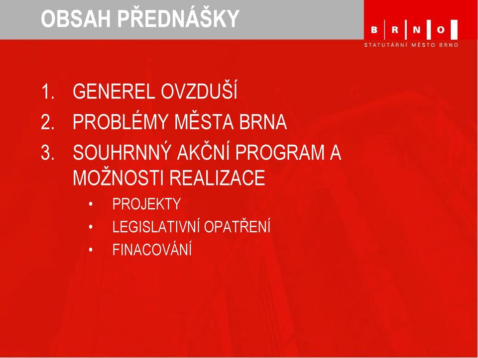 SOUHRNNÝ AKČNÍ PROGRAM A MOŢNOSTI