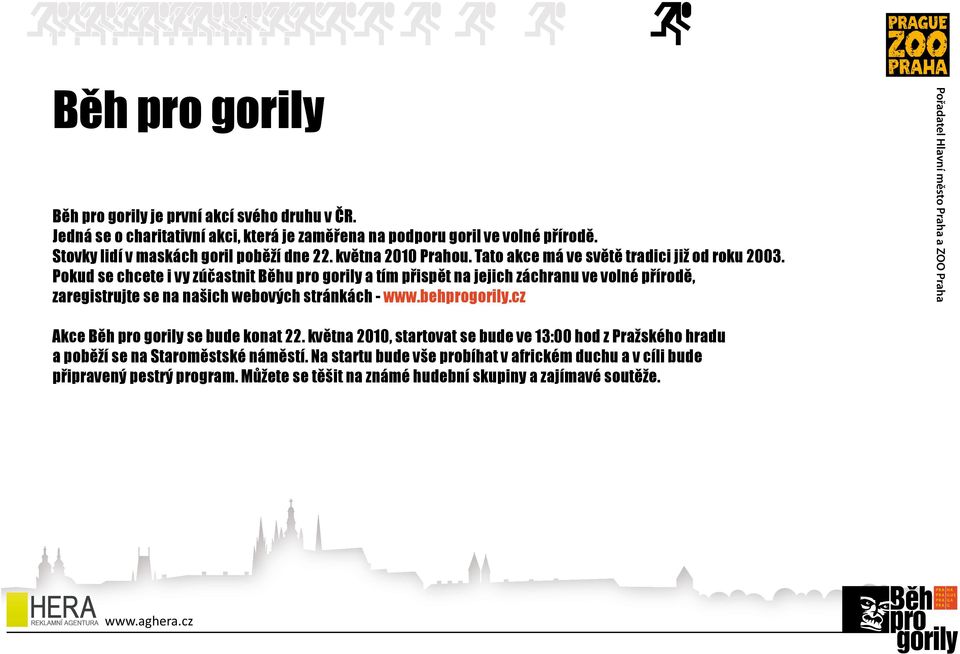 Pokud se chcete i vy zúčastnit Běhu pro gorily a tím přispět na jejich záchranu ve volné přírodě, zaregistrujte se na našich webových stránkách - www.behprogorily.