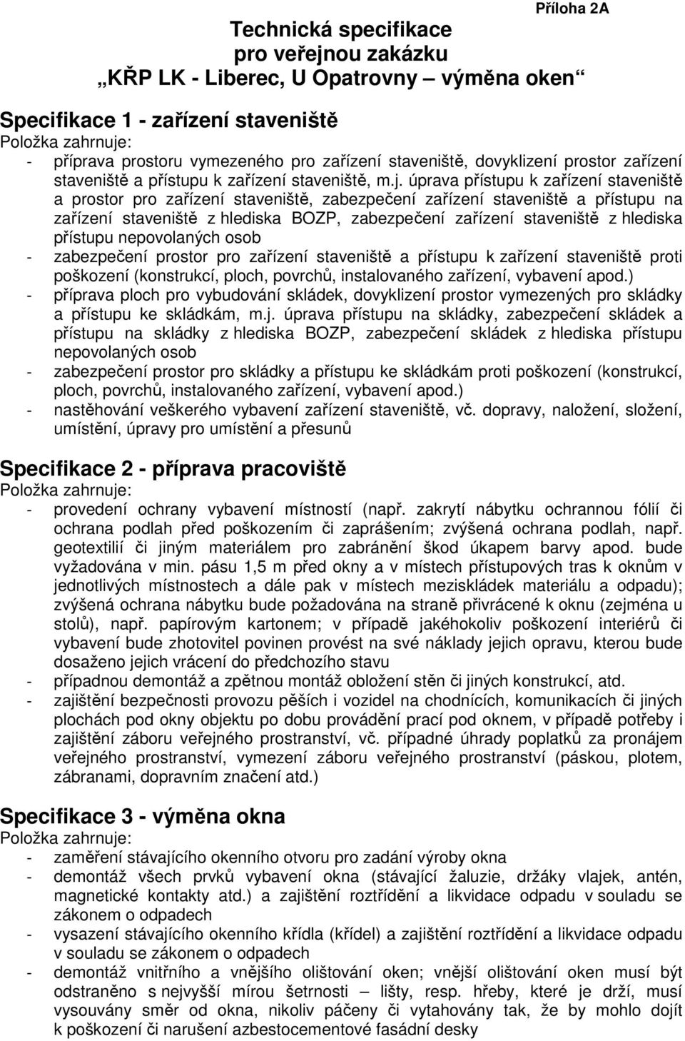 úprava přístupu k zařízení staveniště a prstr pr zařízení staveniště, zabezpečení zařízení staveniště a přístupu na zařízení staveniště z hlediska BOZP, zabezpečení zařízení staveniště z hlediska