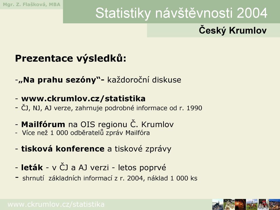 Krumlov - Více než 1 000 odběratelů zpráv Mailfóra - tisková konference a tiskové