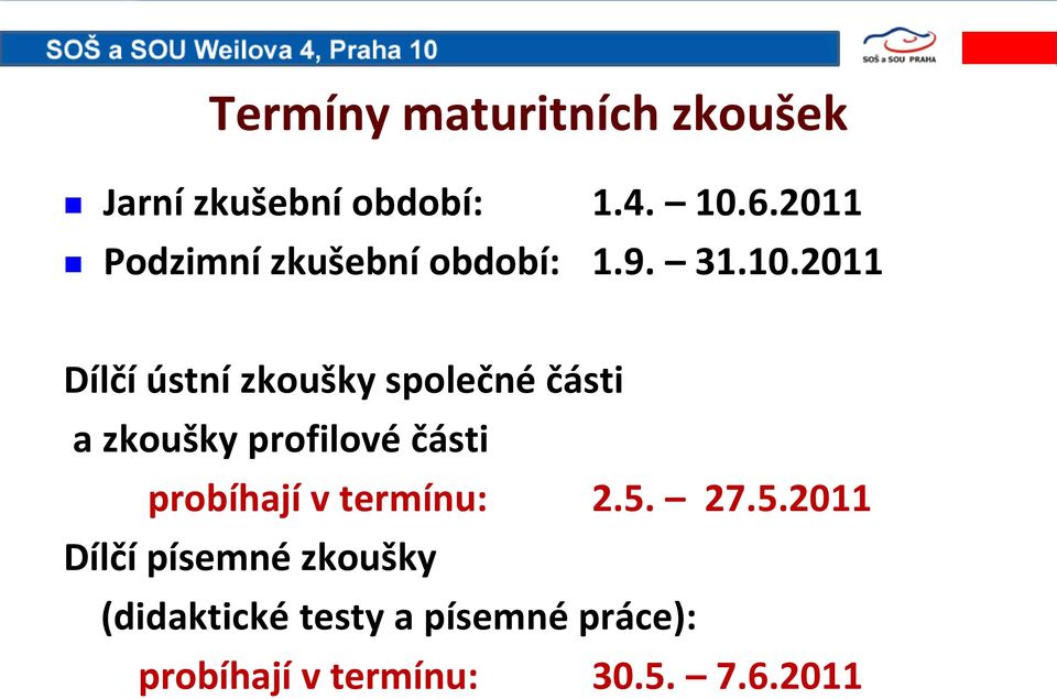 2011 Dílčí ústní zkoušky společné části a zkoušky profilové části