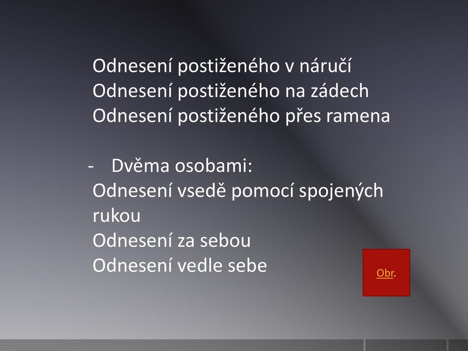 ramena - Dvěma osobami: Odnesení vsedě pomocí