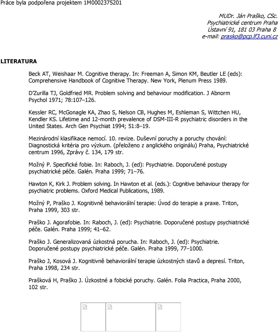 Problem solving and behaviour modification. J Abnorm Psychol 1971; 78:107 126. Kessler RC, McGonagle KA, Zhao S, Nelson CB, Hughes M, Eshleman S, Wittchen HU, Kendler KS.