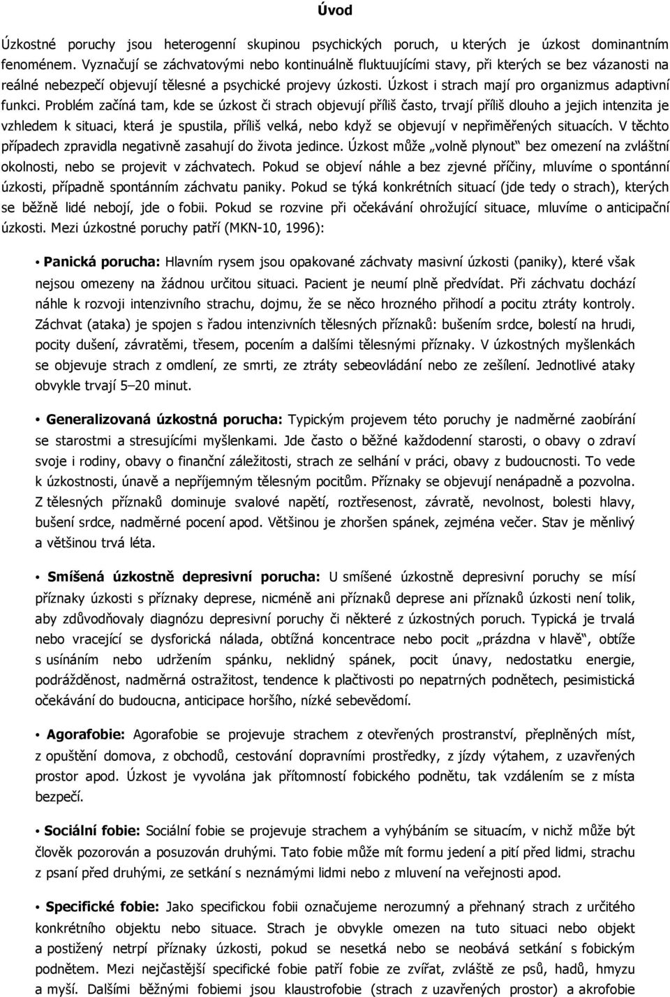 Úzkost i strach mají pro organizmus adaptivní funkci.