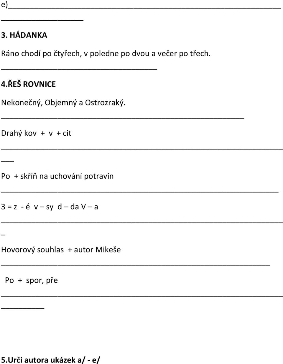 Drahý kov + v + cit Po + skříň na uchování potravin 3 = z - é v sy