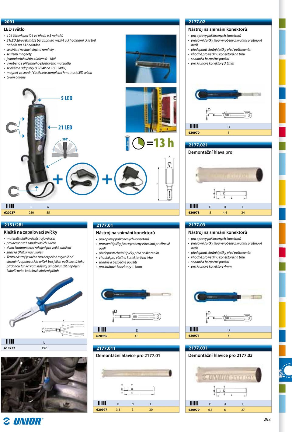 02 Nástroj na snímání konektorů pro kruhové konektory 3.5mm 5 E 21 E 620970$ 5 A 2177.021 emontážní hlava pro 620237$ 250 55 A d 620978$ 5 4.