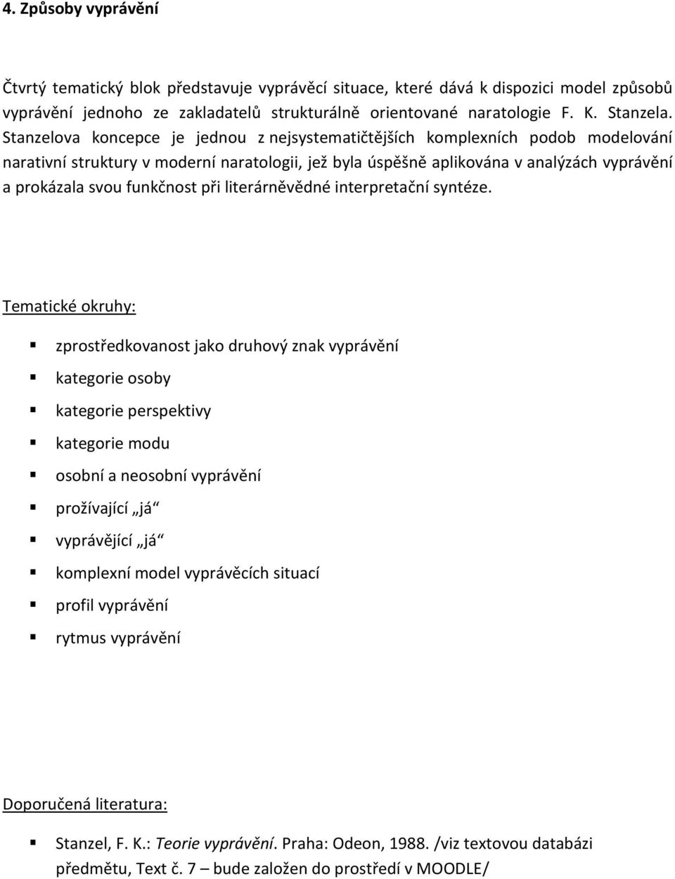 funkčnost při literárněvědné interpretační syntéze.