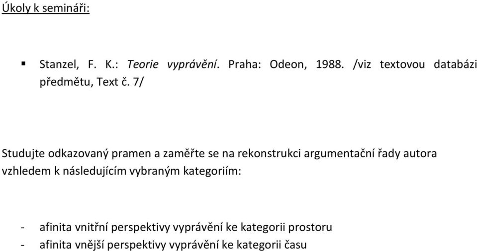 7/ Studujte odkazovaný pramen a zaměřte se na rekonstrukci argumentační řady autora