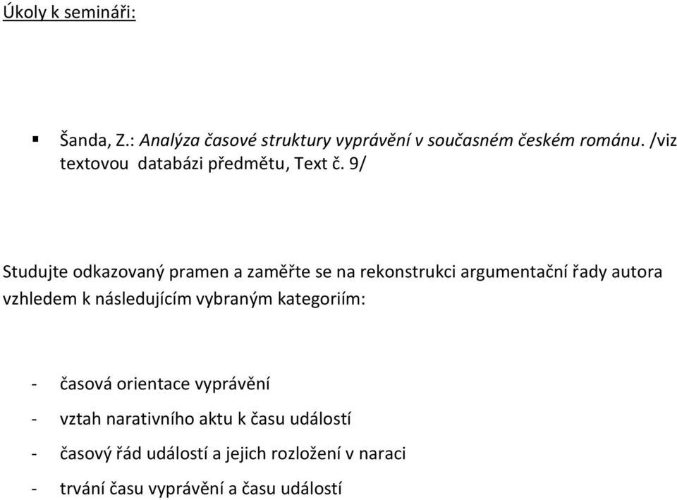9/ Studujte odkazovaný pramen a zaměřte se na rekonstrukci argumentační řady autora vzhledem k