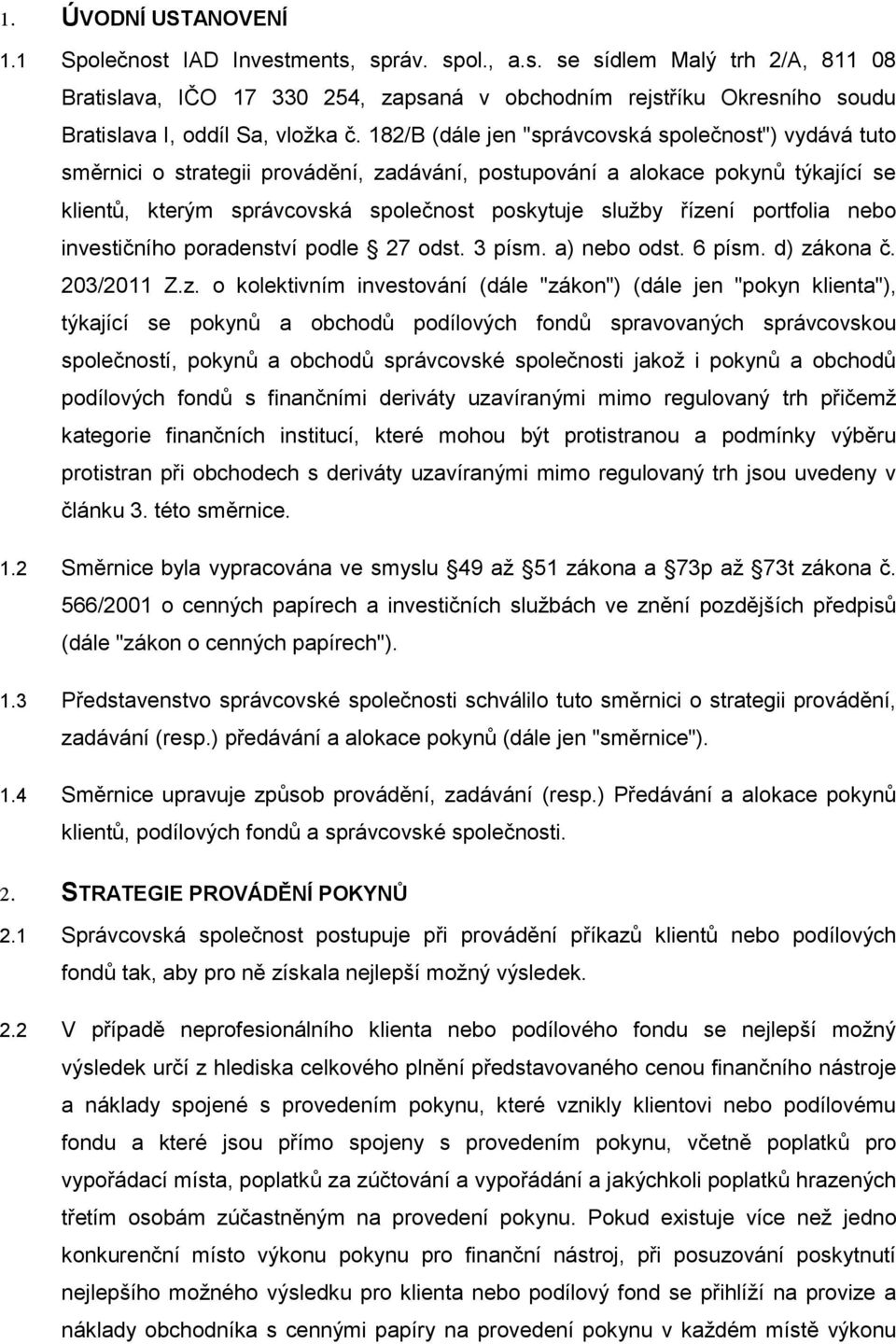 portfolia nebo investičního poradenství podle 27 odst. 3 písm. a) nebo odst. 6 písm. d) zá