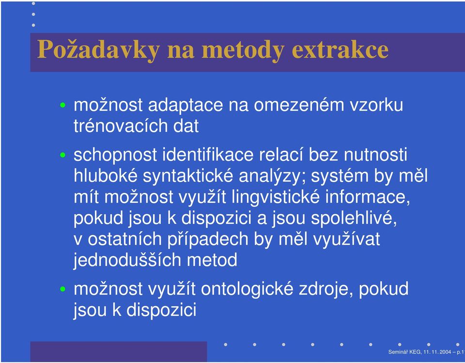 lingvistické informace, pokud jsou k dispozici a jsou spolehlivé, v ostatních případech by měl