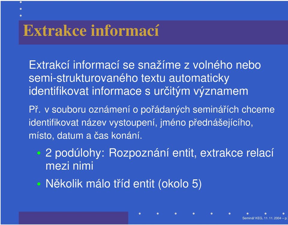 v souboru oznámení o pořádaných seminářích chceme identifikovat název vystoupení, jméno