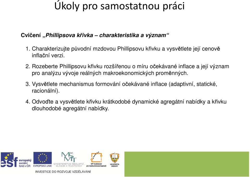 Rozeberte Phillipsovu křivku rozšířenou o míru očekávané inflace a její význam pro analýzu vývoje reálných makroekonomických