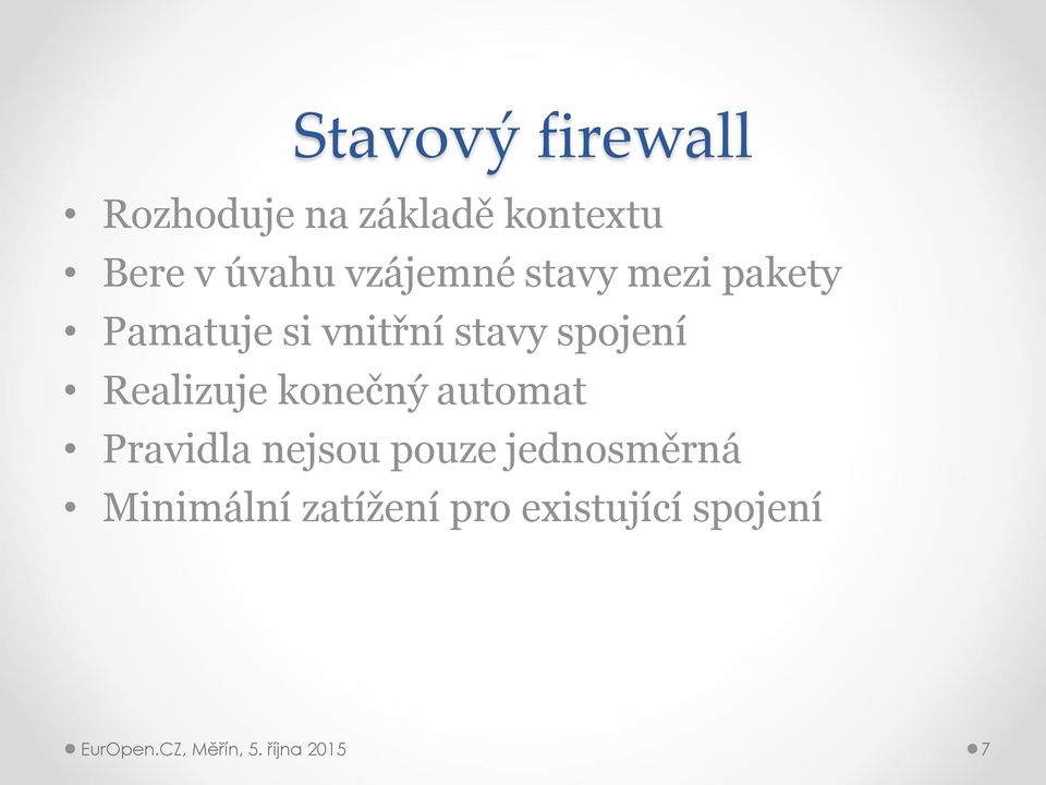 Realizuje konečný automat Pravidla nejsou pouze jednosměrná