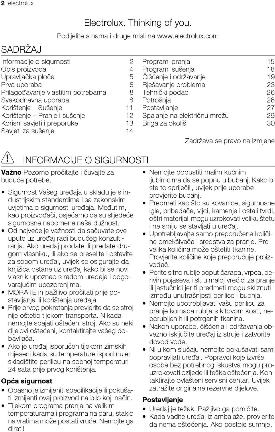 com Informacije o sigurnosti 2 Opis proizvoda 4 Upravljačka ploča 5 Prva uporaba 8 Prilagođavanje vlastitim potrebama 8 Svakodnevna uporaba 8 Korištenje Sušenje 11 Korištenje Pranje i sušenje 12