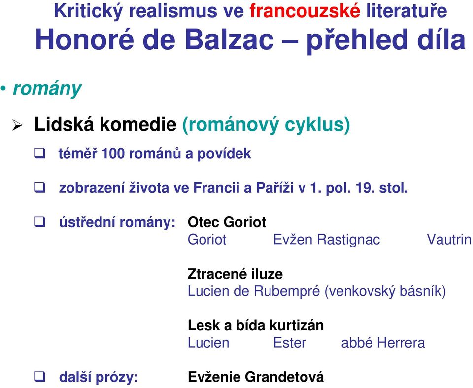 stol. ústřední romány: Otec Goriot Goriot Evžen Rastignac Vautrin Ztracené iluze Lucien de