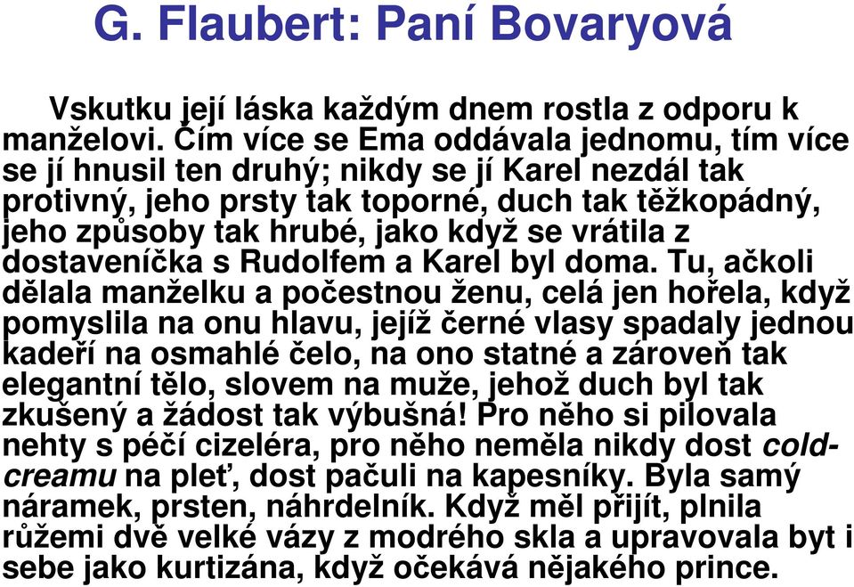 dostaveníčka s Rudolfem a Karel byl doma.