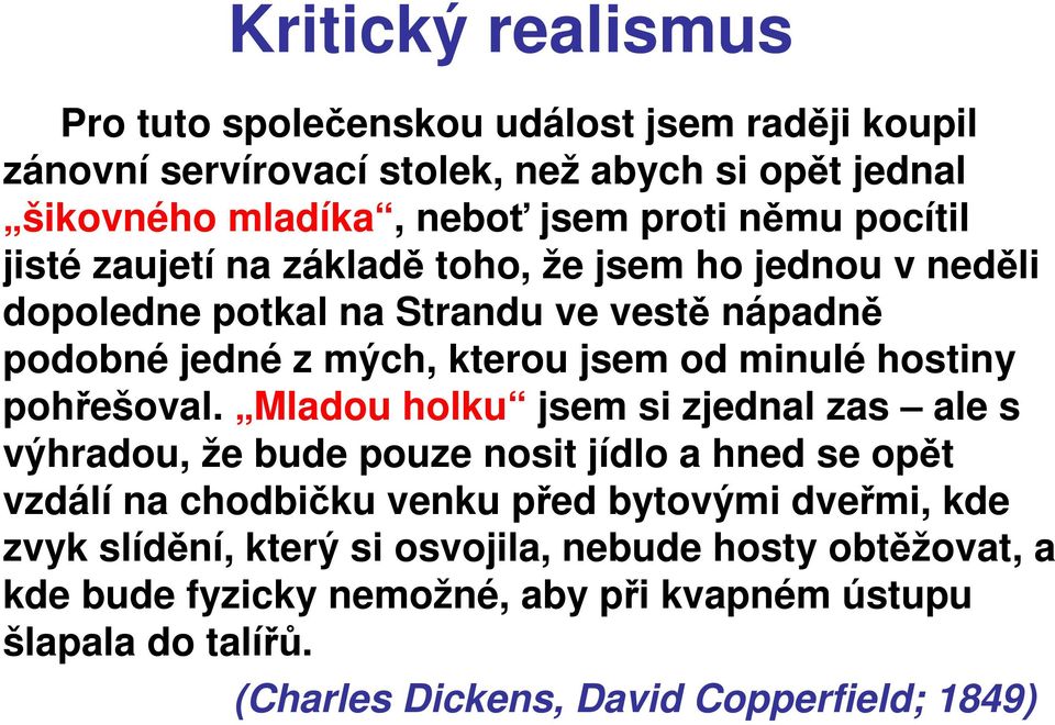hostiny pohřešoval.